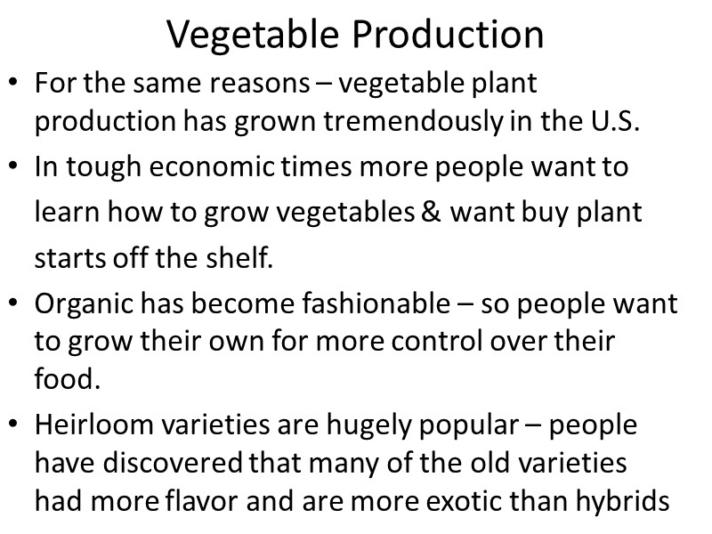 Vegetable Production For the same reasons – vegetable plant production has grown tremendously in